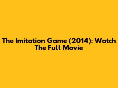 "The Imitation Game" (2014): Watch The Full Movie