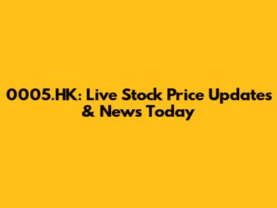 0005.HK: Live Stock Price Updates & News Today