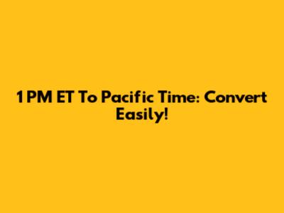 1 PM ET To Pacific Time: Convert Easily!