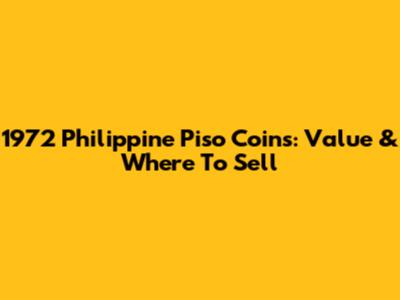 1972 Philippine Piso Coins: Value & Where To Sell