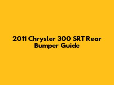 2011 Chrysler 300 SRT Rear Bumper Guide