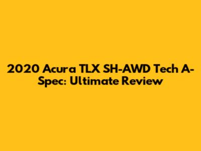 2020 Acura TLX SH-AWD Tech A-Spec: Ultimate Review