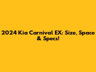 2024 Kia Carnival EX: Size, Space & Specs!