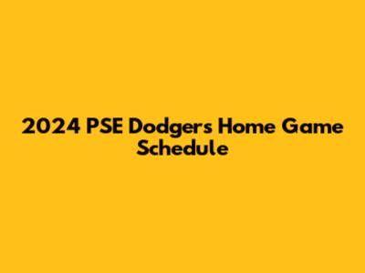 2024 PSE Dodgers Home Game Schedule