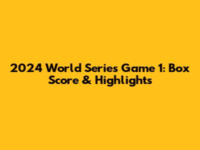 2024 World Series Game 1: Box Score & Highlights
