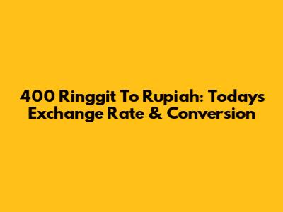 400 Ringgit To Rupiah: Today's Exchange Rate & Conversion