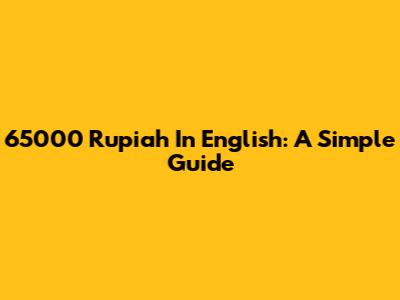 65000 Rupiah In English: A Simple Guide