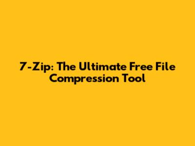 7-Zip: The Ultimate Free File Compression Tool