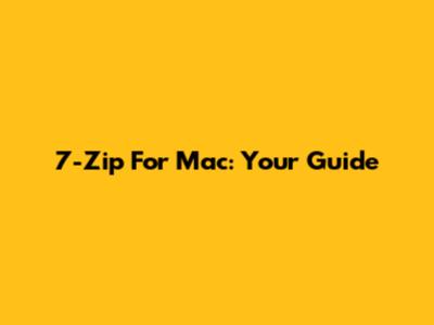 7-Zip For Mac: Your Guide