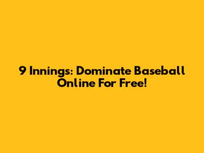 9 Innings: Dominate Baseball Online For Free!