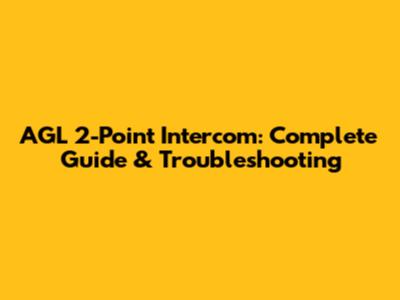 AGL 2-Point Intercom: Complete Guide & Troubleshooting