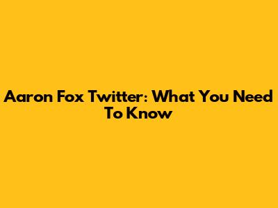 Aaron Fox Twitter: What You Need To Know
