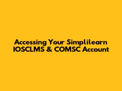 Accessing Your Simplilearn IOSCLMS & COMSC Account
