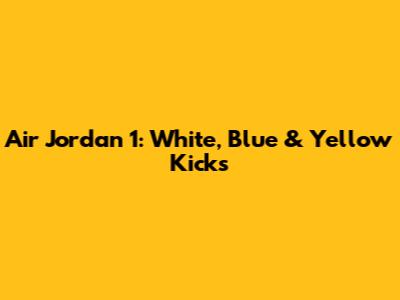Air Jordan 1: White, Blue & Yellow Kicks