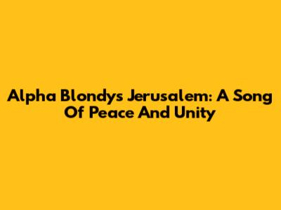 Alpha Blondy's 'Jerusalem': A Song Of Peace And Unity