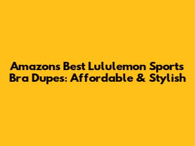 Amazon's Best Lululemon Sports Bra Dupes: Affordable & Stylish