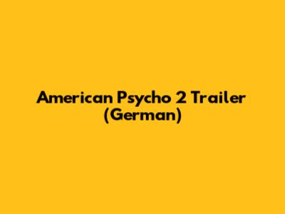 American Psycho 2 Trailer (German)