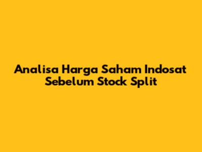 Analisa Harga Saham Indosat Sebelum Stock Split