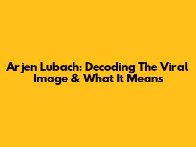 Arjen Lubach: Decoding The Viral Image & What It Means
