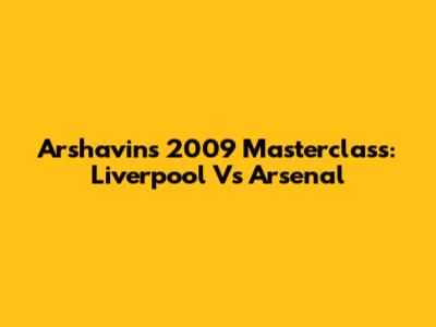 Arshavin's 2009 Masterclass: Liverpool Vs Arsenal