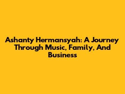 Ashanty Hermansyah: A Journey Through Music, Family, And Business