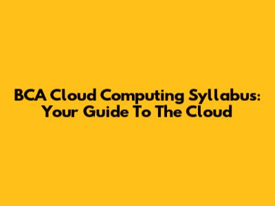 BCA Cloud Computing Syllabus: Your Guide To The Cloud