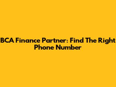BCA Finance Partner: Find The Right Phone Number