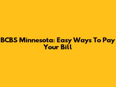 BCBS Minnesota: Easy Ways To Pay Your Bill