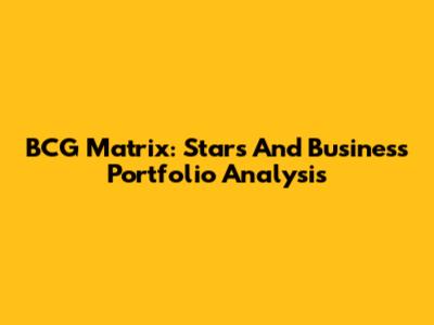 BCG Matrix: Stars And Business Portfolio Analysis