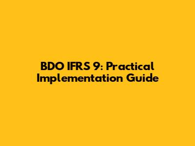 BDO IFRS 9: Practical Implementation Guide