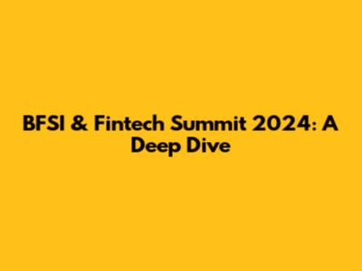 BFSI & Fintech Summit 2024: A Deep Dive