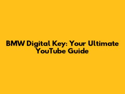 BMW Digital Key: Your Ultimate YouTube Guide