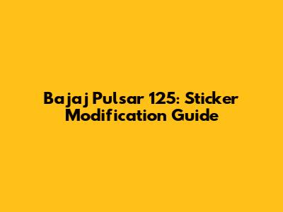 Bajaj Pulsar 125: Sticker Modification Guide
