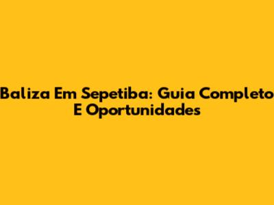 Baliza Em Sepetiba: Guia Completo E Oportunidades