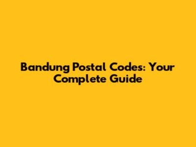 Bandung Postal Codes: Your Complete Guide