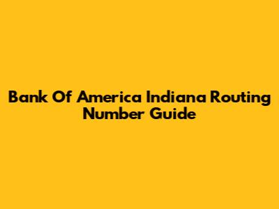 Bank Of America Indiana Routing Number Guide