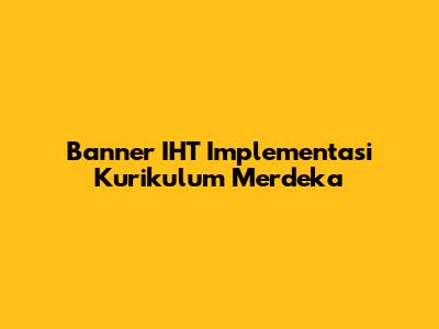 Banner IHT Implementasi Kurikulum Merdeka
