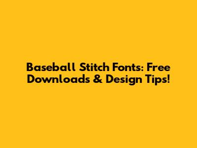 Baseball Stitch Fonts: Free Downloads & Design Tips!