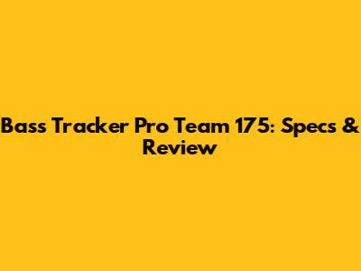 Bass Tracker Pro Team 175: Specs & Review