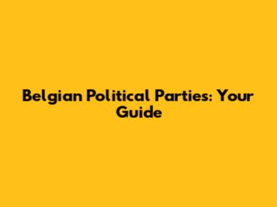 Belgian Political Parties: Your Guide