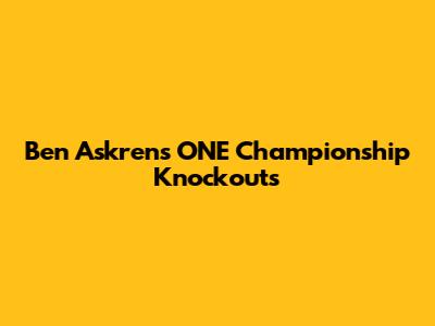 Ben Askren's ONE Championship Knockouts