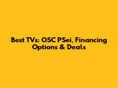 Best TVs: OSC PSei, Financing Options & Deals