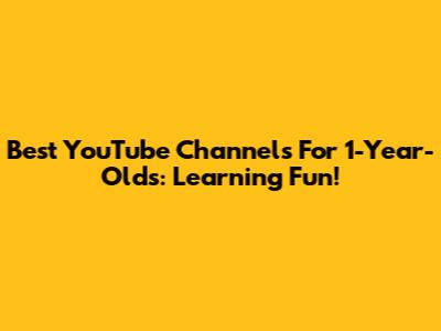 Best YouTube Channels For 1-Year-Olds: Learning Fun!