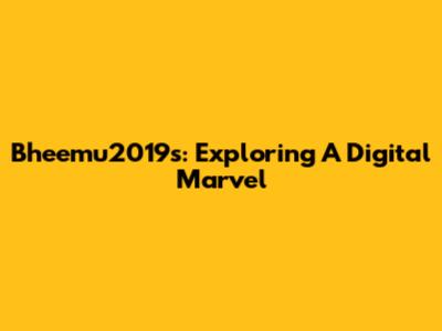 Bheemu2019s: Exploring A Digital Marvel