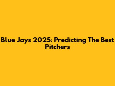 Blue Jays 2025: Predicting The Best Pitchers