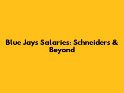 Blue Jays Salaries: Schneider's & Beyond