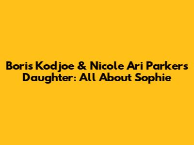 Boris Kodjoe & Nicole Ari Parker's Daughter: All About Sophie