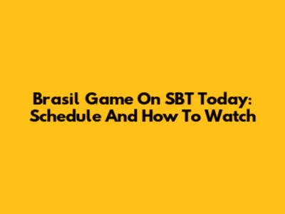 Brasil Game On SBT Today: Schedule And How To Watch