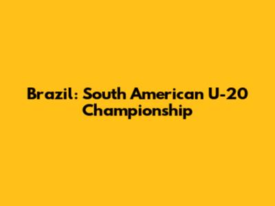 Brazil: South American U-20 Championship