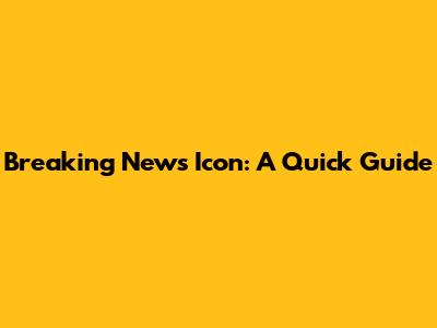 Breaking News Icon: A Quick Guide